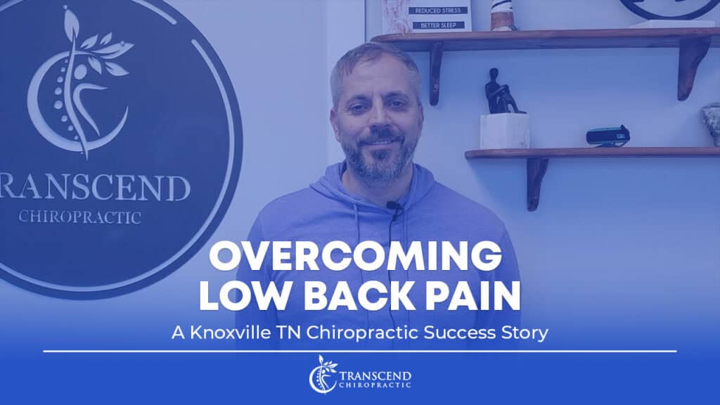 Transcend Chiropractic, back pain relief in Knoxville, Success Story, NUCCA care in Knoxville