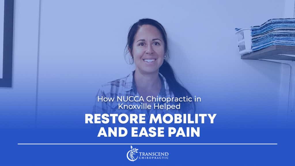 upper cervical care in Knoxville, Transcend Chiropractic, spinal alignment, Upper cervical chiropractic in Knoxville, Upper cervical care in Knoxville